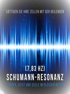 cover image of Sättigen Sie Ihre Zellen mit der heilenden Schumann Resonanz Frequenz (7,83 Hz)